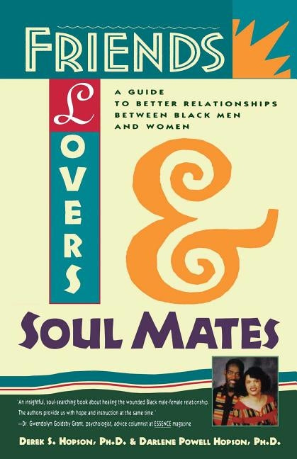 Friends, Lovers, and Soulmates: A Guide to Better Relationships Between Black Men and Women by Hopson, Darlene