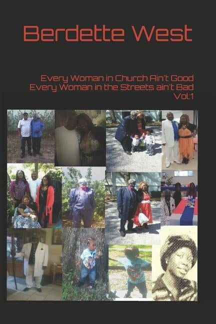 Every Woman in Church Ain't Good Every Woman in the Streets ain't Bad Vol: 1 by West, Berdette