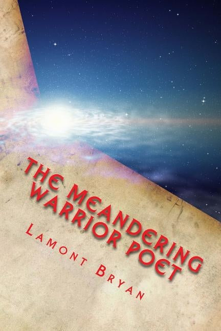 Meandering Poet Warrior: Chronicles of A Lone Soul by Harris, Lauren T.