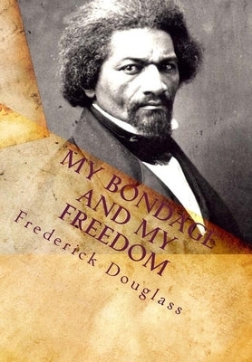 My Bondage and My Freedom by Douglass, Frederick