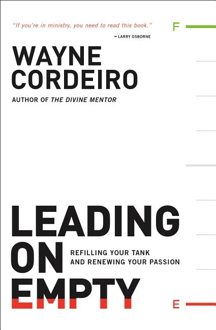 Leading on Empty: Refilling Your Tank and Renewing Your Passion by Cordeiro, Wayne