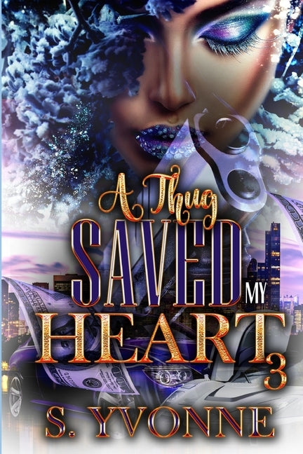 A Thug Saved My Heart 3 by Yvonne, S.