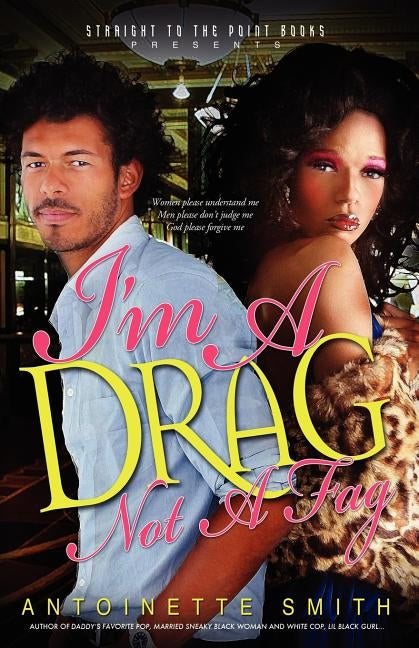 I'm a Drag, Not a Fag by Smith, Antoinette