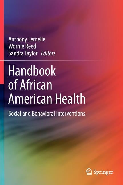 Handbook of African American Health: Social and Behavioral Interventions by Lemelle, Anthony J.