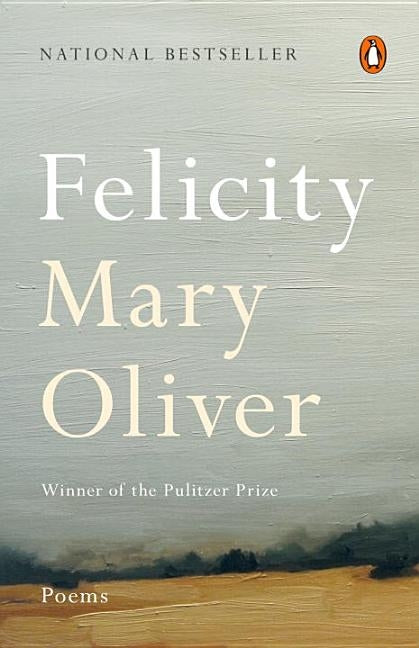 Felicity: Poems by Oliver, Mary