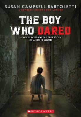The Boy Who Dared by Bartoletti, Susan Campbell