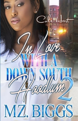 In Love With A Down South Hoodlum 2: An Urban Romance: Finale by Biggs, Mz