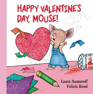 Happy Valentine's Day, Mouse! Lap Edition: A Valentine's Day Book for Kids by Numeroff, Laura Joffe