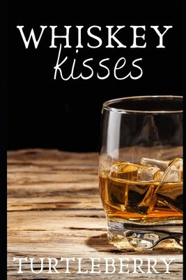 Whiskey Kisses by Turtleberry