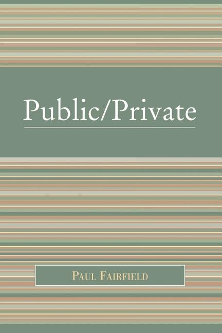 Public/Private: Negotiating a Distinction by Fairfield, Paul