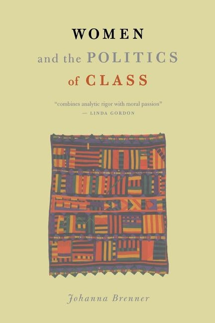 Women and the Politics of Class by Brenner, Johanna