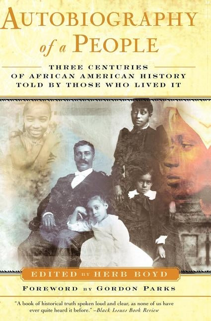 Autobiography of a People: Three Centuries of African American History Told by Those Who Lived It by Boyd, Herb