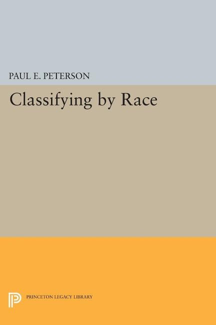 Classifying by Race by Peterson, Paul E.