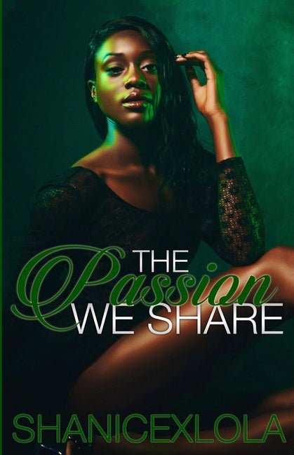 The Passion We Share by Shanice Swint, Shanicexlola