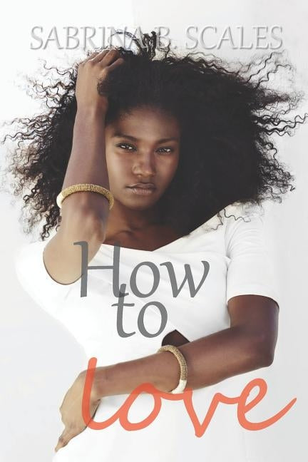 How to Love by Scales, Sabrina B.