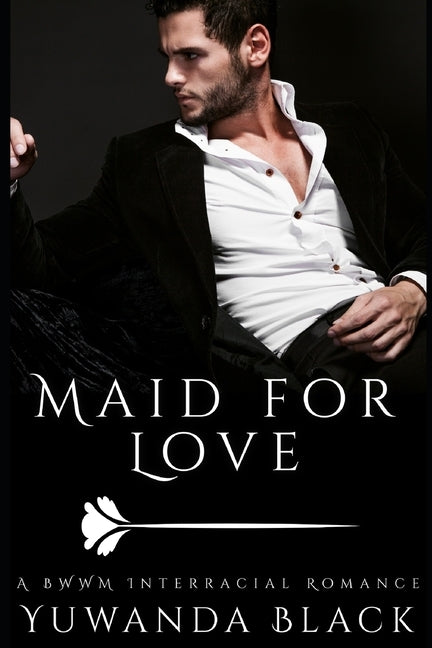 Maid for Love: A Contemporary BWWM Romance by Black, Yuwanda