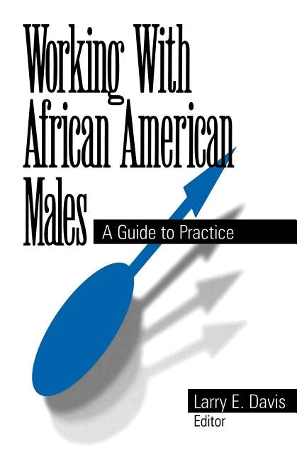 Working with African American Males: A Guide to Practice by Davis, Larry E.