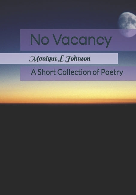 No Vacancy: A Collection of Poetry by Johnson, Monique Lynette