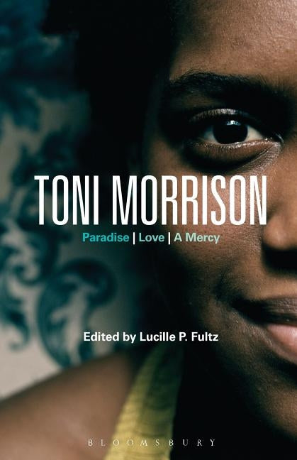 Toni Morrison: Paradise, Love, A Mercy by Fultz, Lucille P.