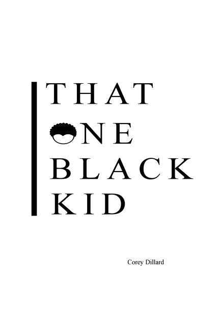 That One Black Kid by Dillard, Corey Davis