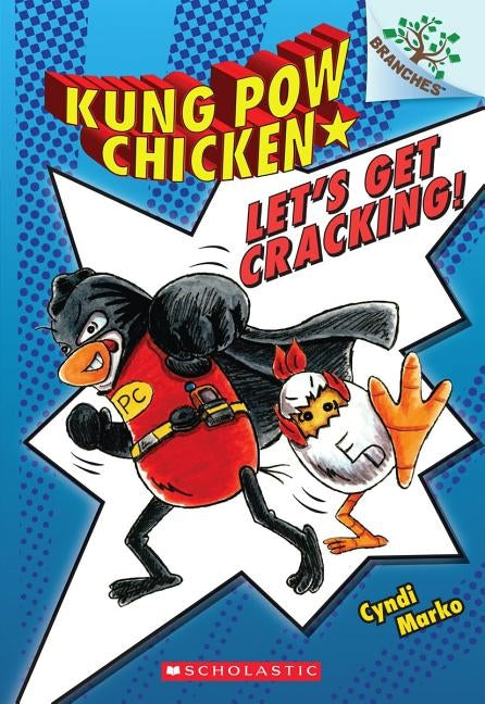 Let's Get Cracking!: A Branches Book (Kung POW Chicken #1), 1 by Marko, Cyndi