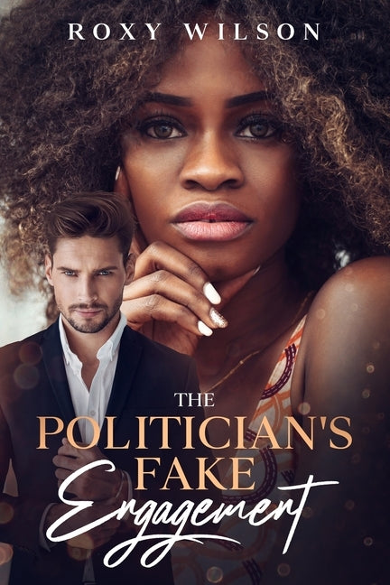 The Politician's Fake Engagement: A BWWM Secret Baby Romance by Wilson, Roxy