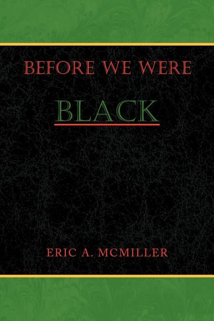 Before We Were Black by McMiller, Eric A.