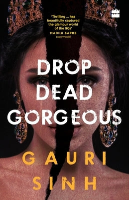Drop Dead Gorgeous by Sinh, Gauri