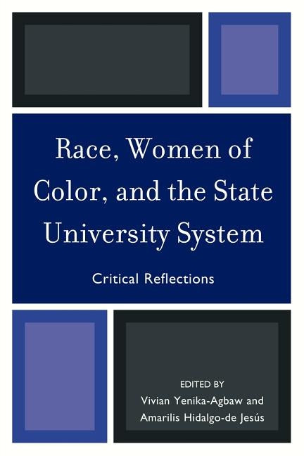 Race, Women of Color, and the State University System: Critical Reflections by Yenika-Agbaw, Vivian
