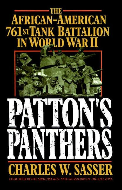 Patton's Panthers: The African-American 761st Tank Battalion in World War II (Original) by Sasser, Charles W.