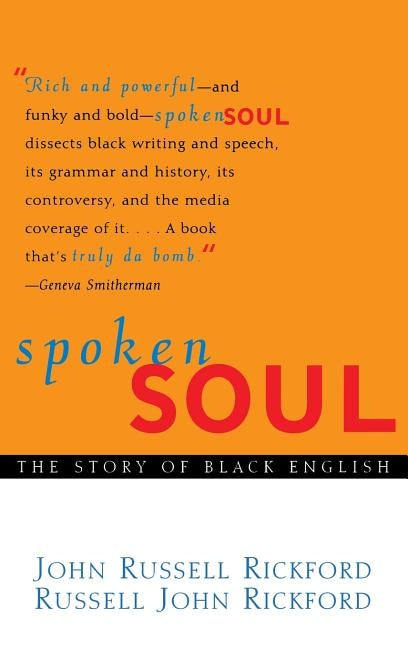 Spoken Soul: The Story of Black English by Rickford, John Russell