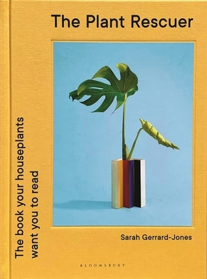 The Plant Rescuer: The Book Your Houseplants Want You to Read by Gerrard-Jones, Sarah