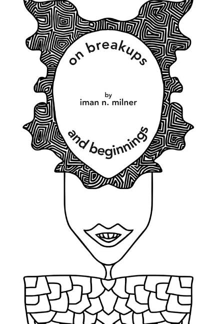 on breakups...and beginnings by Milner, Iman N.