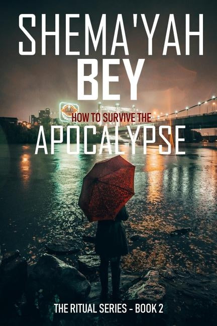 THE RITUAL (Book 2): How To Survive The Apocalypse by Bey, Shema'yah