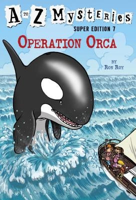 A to Z Mysteries Super Edition #7: Operation Orca by Roy, Ron