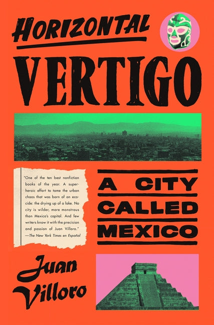 Horizontal Vertigo: A City Called Mexico by Villoro, Juan