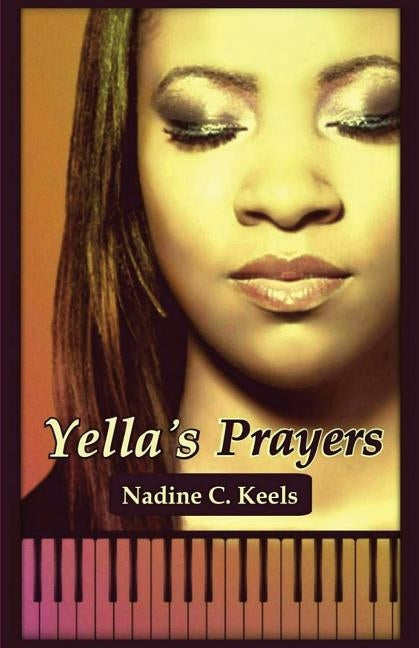 Yella's Prayers: (a Coming of Age Love Story) by Keels, Nadine C.
