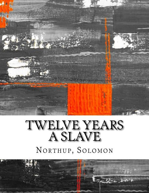 Twelve Years a Slave by Northup, Solomon