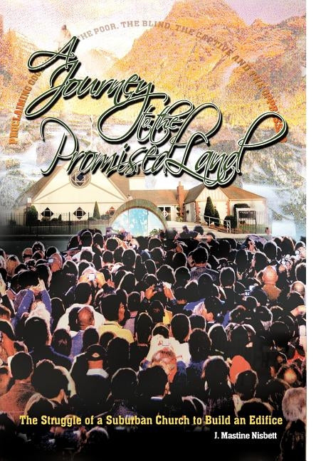 A Journey to the Promised Land: The Struggle of a Suburban Church to Build an Edifice by Nisbett, J. Mastine