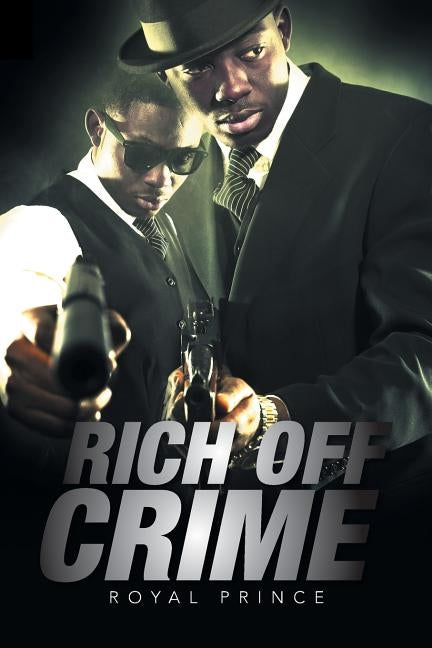Rich Off Crime by Royal Prince