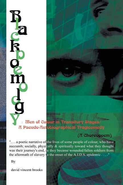 Blackpoemology: Men of Colour in Transitory Stages: (A Choreopoem) - Pseudo Autobiographical - Tragicomedy! by Brooks, David Vincent