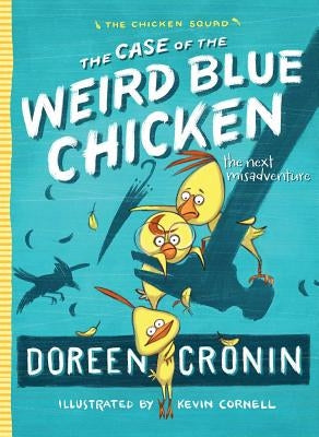The Case of the Weird Blue Chicken, 2: The Next Misadventure by Cronin, Doreen