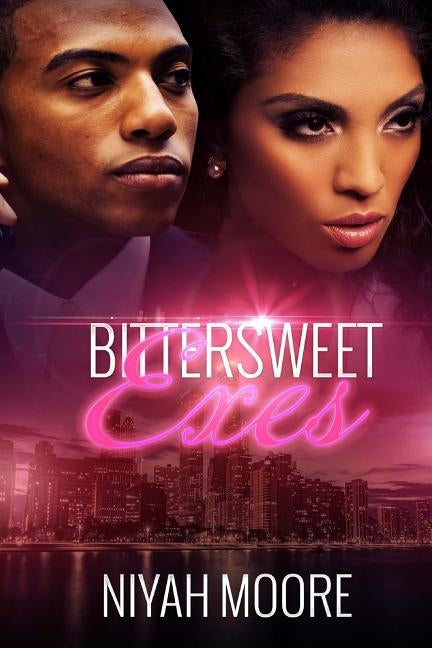 Bittersweet Exes by Moore, Niyah