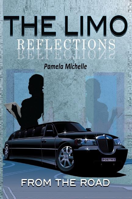 The Limo: Reflections From the Road by Michelle, Pamela