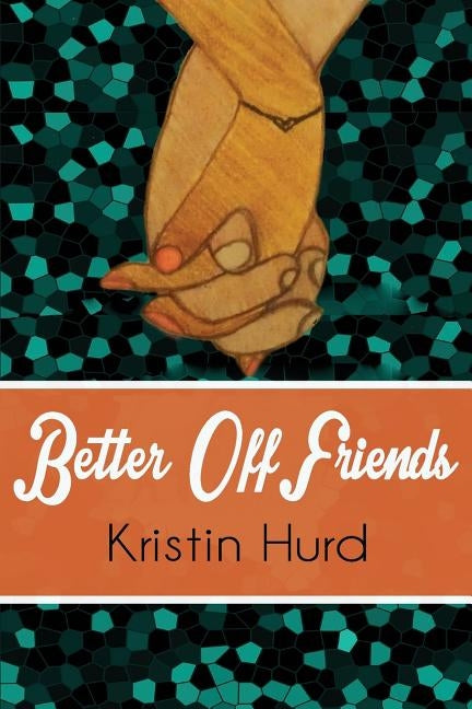 Better Off Friends by Hurd, Kristin