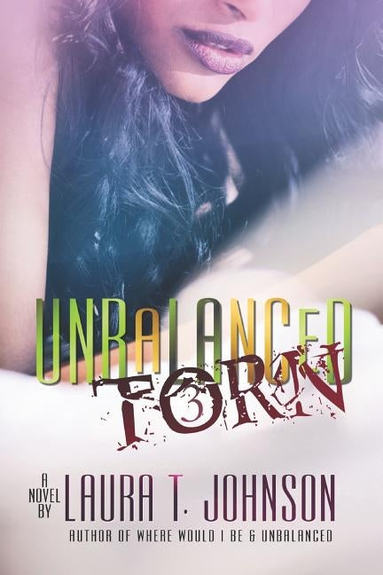 Unbalanced 3: Torn by Johnson, Laura T.