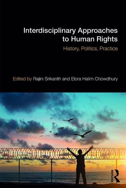 Interdisciplinary Approaches to Human Rights: History, Politics, Practice by Srikanth, Rajini