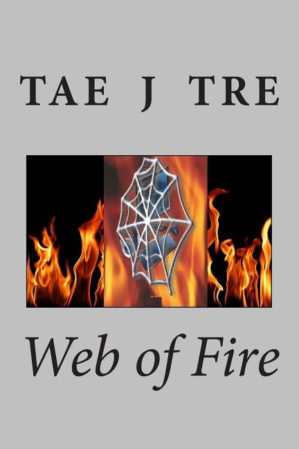 Web of Fire by Tre, Tae J.