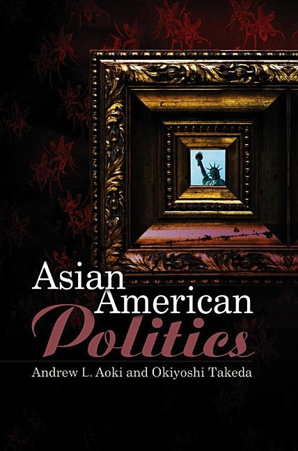 Asian American Politics by Aoki, Andrew