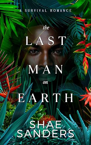 The Last Man on Earth: A Survival Romance